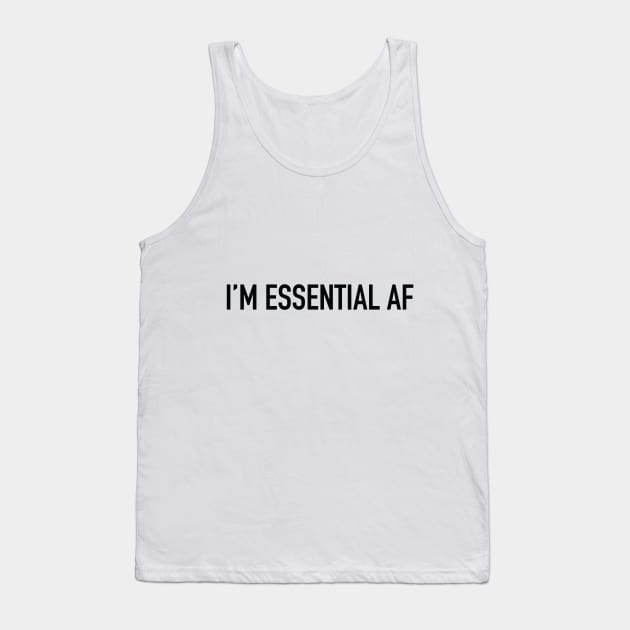 I'm Essential AF Tank Top by CH